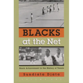 Blacks at the Net: Black Achievement in the History of Tennis, Volume One