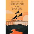 Something Brewing in the Bayou