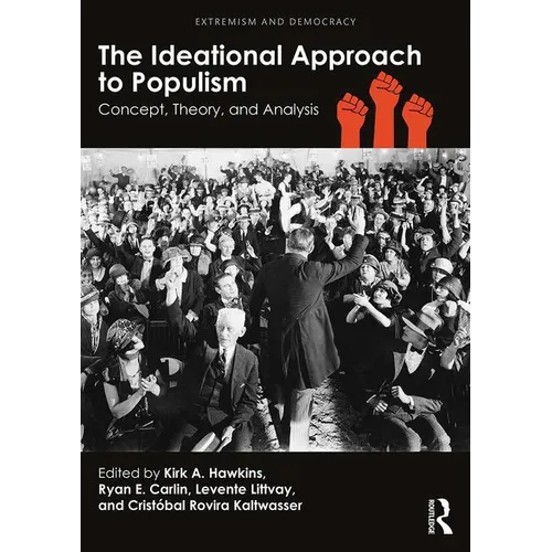 The Ideational Approach to Populism: Concept, Theory, and Analysis