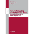 Pervasive Computing and the Networked World: Joint International Conference, Icpca/Sws 2013, Vina del Mar, Chile, December 5-7, 2013. Revised Selected