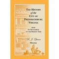 The History of the City of Fredericksburg, Virginia, from Its Settlement to the Present Time
