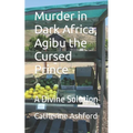 Murder in Dark Africa, Agibu the Cursed Prince: A Divine Solution