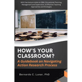 HOW'S YOUR CLASSROOM? A Guidebook on Navigating Action Research Process