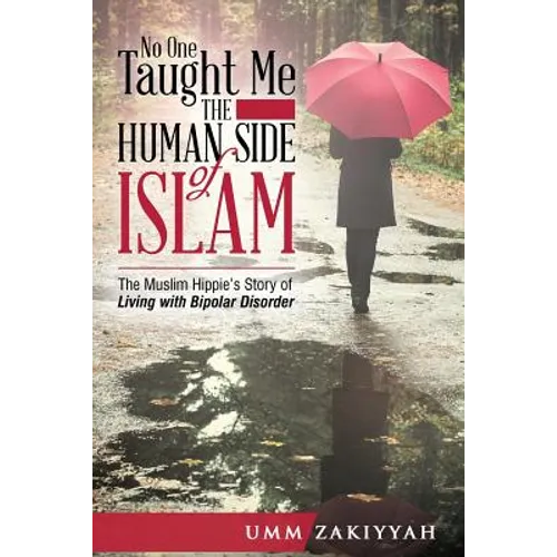 No One Taught Me the Human Side of Islam: The Muslim Hippie's Story of Living with Bipolar Disorder
