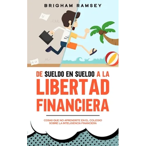 De sueldo en sueldo a la libertad financiera
