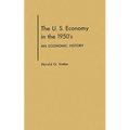 U. S. Economy in the 1950s: An Economic History