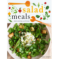 Salad Meals: Salads to Feed Body, Soul & Friends