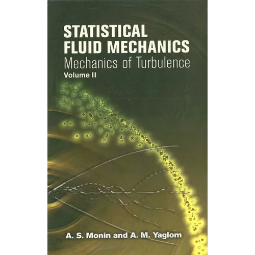 Statistical Fluid Mechanics, Volume II: Mechanics of Turbulence Volume 2