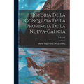 Historia De La Conquista De La Provincia De La Nueva-Galicia; Volume 2