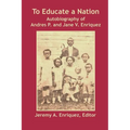 To Educate a Nation: Autobiography of Andres P. and Jane V. Enriquez
