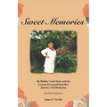 Sweet Memories: My Mother's Life Story and the Lessons I Learned from Her Journey with Dementia