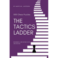 The Tactics Ladder - Beginner II: 500 Chess Puzzles, 800 Rating level, 2nd edition