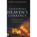 Accessing the Blessing of Heaven's Currency: Withdrawing Power from Your Heavenly Account for Answered Prayers