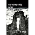 Unfolding Gifts in the Spirit Of Poetry