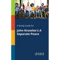 A Study Guide for John Knowles's A Separate Peace