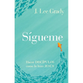 Sígueme: Hacer discípulos como lo hizo Jesús