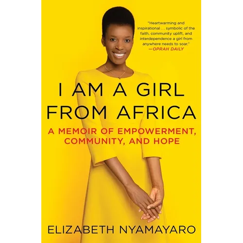 I Am a Girl from Africa: A Memoir of Empowerment, Community, and Hope