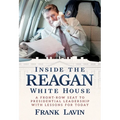Inside the Reagan White House: A Front-Row Seat to Presidential Leadership with Lessons for Today