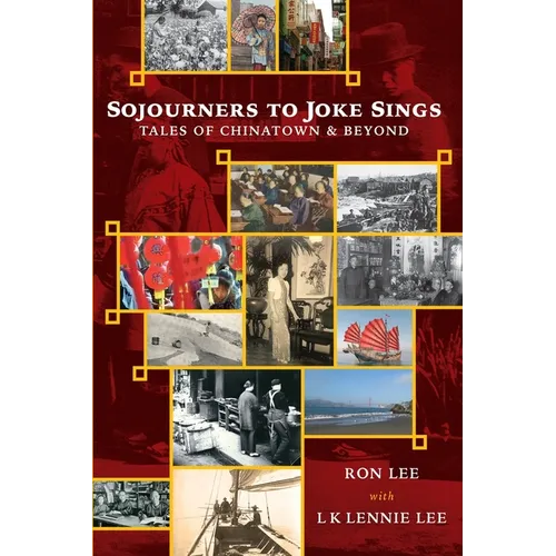 Sojourners to Joke Sings: Tales of Chinatown & Beyond