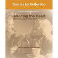 Queries for Reflection: A Study Guide Companion to Unlacing the Heart