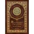The Discourses of Epictetus and the Enchiridion (Royal Collector's Edition) (Case Laminate Hardcover with Jacket)