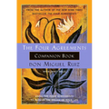 The Four Agreements Companion Book: Using the Four Agreements to Master the Dream of Your Life