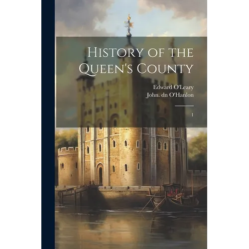 History of the Queen's County: 1 - Paperback