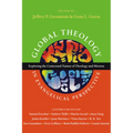 Global Theology in Evangelical Perspective: Exploring the Contextual Nature of Theology and Mission