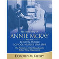 The Untold Story of ANNIE MCKAY and The Boston Public School Nurses 1905-1988: The Formation of the Massachusetts School Nurse Organization