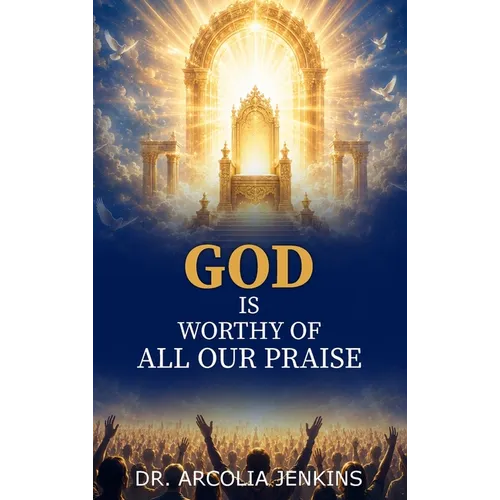 God is Worthy of All Our Praise