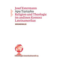 Apu Taytayku: Religion Und Theologie Im Andinen Kontext Lateinamerikas