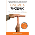 Give Me a Break: The Art of Making Time Work for You