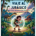 Viaje Al Jurásico: Descubre Dinosaurios, Fósiles Y Ecosistemas Prehistóricos