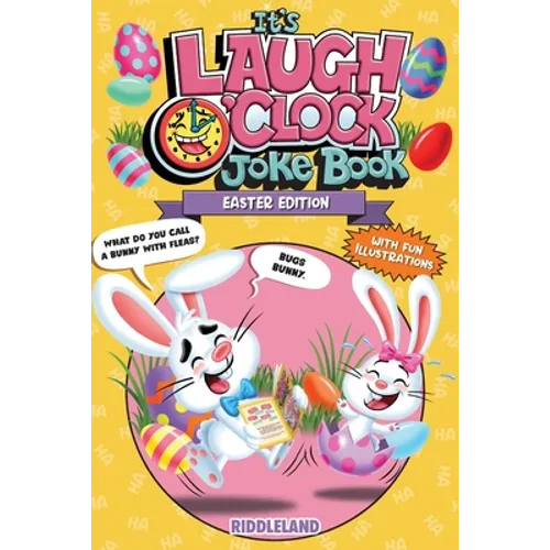 It's Laugh O'Clock Joke Book - Easter Edition: A Fun and Interactive Easter Basket Stuffer Idea for Kids and Family: A Hilarious and Interactive Quest