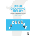 Sexual Grounding Therapy: Context, Theory and Practice