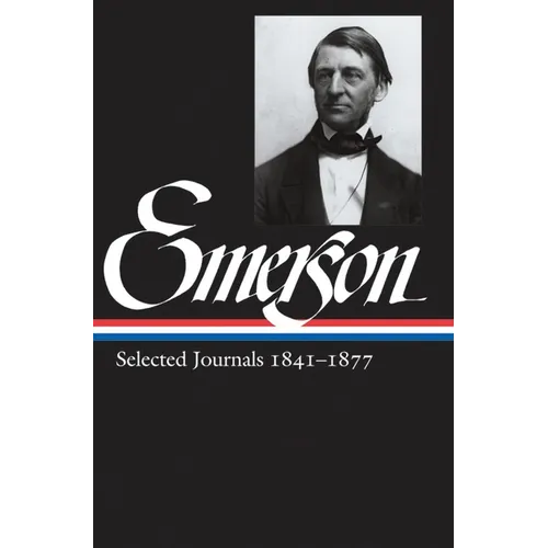 Ralph Waldo Emerson: Selected Journals Vol. 2 1841-1877 (Loa #202)