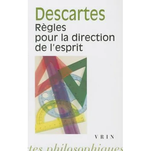 Rene Descartes: Regles Pour La Direction de l'Esprit