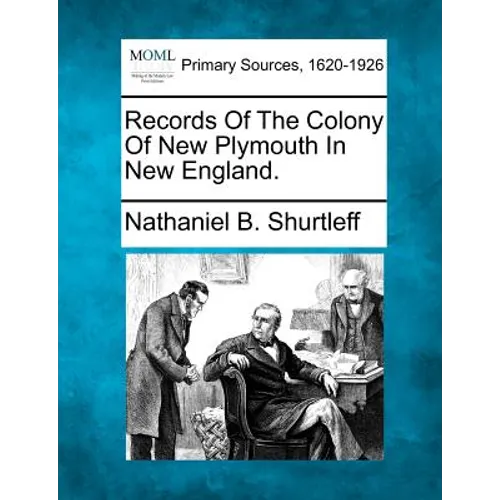 Records of the Colony of New Plymouth in New England.
