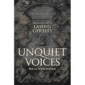 Unquiet Voices: The Magical Art of Laying Ghosts