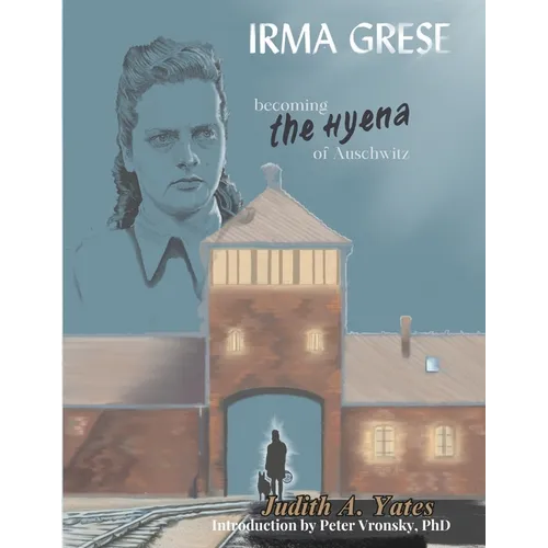 Irma Grese - Becoming the Hyena of Auschwitz