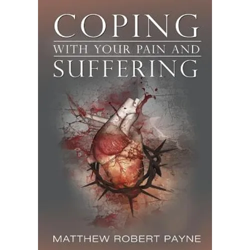 Coping With Your Pain and Suffering: Encouragement When You're Not Healed But You Love God