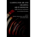 Gasping for Air and Grasping Air in Medicine: Equity, Diversity, and Inclusion on the Medical Frontline
