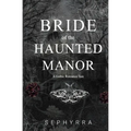 Bride Of The Haunted Manor: A Gothic Romance Novella