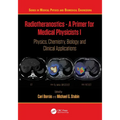 Radiotheranostics - A Primer for Medical Physicists I: Physics, Chemistry, Biology and Clinical Applications