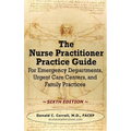 The Nurse Practitioner Practice Guide - SIXTH EDITION: For Emergency Departments, Urgent Care Centers, and Family Practices