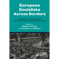 European Socialists Across Borders: Transnational Cooperation and Alternative Visions of Europe After 1945