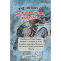 The History of Major League Baseball: A Chronicle of MLB's Evolution, Legendary Moments, and the Rich Tapestry of Baseball History