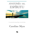 Anatomía del Espíritu: La Curación del Cuerpo Llega a Través del Alma / Anatomy of the Spirit