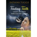 Finding Faith: Lessons Uncovered Through The Storms