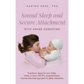 Sound Sleep and Secure Attachment With Aware Parenting: Transform sleep for your baby, child, or teen with this compassionate, trauma-informed approac